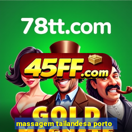 massagem tailandesa porto